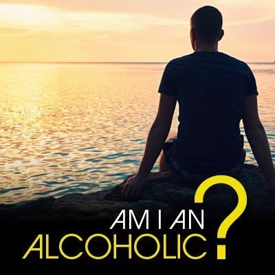 Am I An Alcoholic?