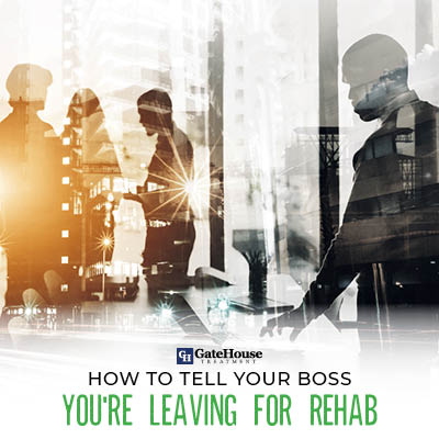 Tell your boss you're leaving for rehab