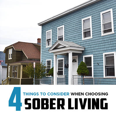 4 Things to Consider When Choosing Sober Living