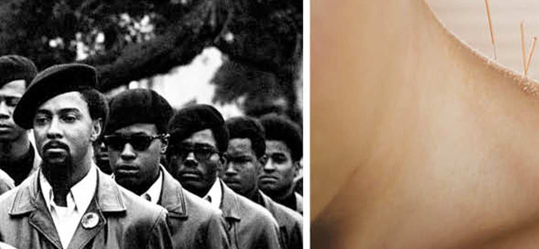 Stickin’ it to the man: How Racism & the Black Panthers Introduced Acupuncture Into Addiction Treatment